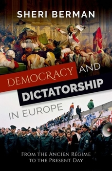 Hardcover Democracy and Dictatorship in Europe: From the Ancien Régime to the Present Day Book