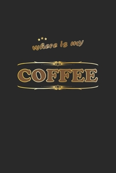 Paperback Where is my coffee: Notizbuch, Notizheft, Notizblock Geschenk-Idee f?r Kaffee-Trinker Karo A5 120 Seiten Book