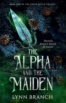 The Alpha and The Maiden: Book One of The Green Witch Trilogy