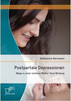 Paperback Postpartale Depressionen: Wege zu einer sicheren Mutter-Kind-Bindung [German] Book