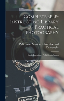 Hardcover Complete Self-instructing Library Of Practical Photography: Studio Portraiture, Pt. Ii. Studio System Book