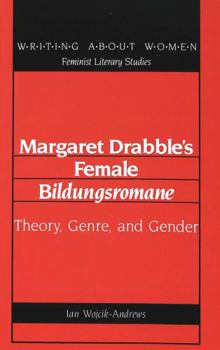 Margaret Drabble's Female «Bildungsromane»: Theory, Genre, and Gender