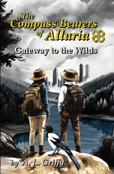 Paperback The Compass Bearers of Alluria: Gateway to the Wilds Book