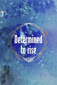 Paperback Determined To Rise: Perseverance Notebook Journal Composition Blank Lined Diary Notepad 120 Pages Paperback Blue Book
