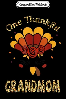 Composition Notebook: One Thankful Grandmom Leopard Turkey Thanksgiving Grandmom  Journal/Notebook Blank Lined Ruled 6x9 100 Pages