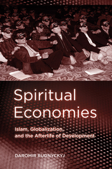 Paperback Spiritual Economies: Islam, Globalization, and the Afterlife of Development Book