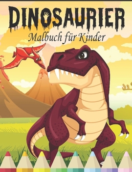 Paperback Dinosaurier Malbuch f?r Kinder: dinosaurier malbuch f?r kinder ab 4 jahren [German] Book