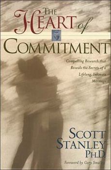 Hardcover The Heart of Commitment: Cultivating Lifelong Devotion in Marriage Book