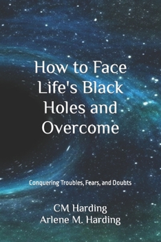 Paperback How to Face Life's Black Holes and Overcome Book