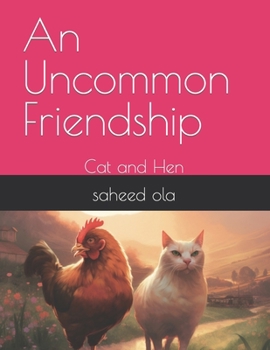 Paperback An Uncommon Friendship: Cat and Hen Book