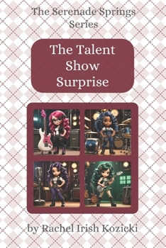 The Talent Show Surprise (The Serenade Spring Series)