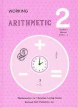 Hardcover Mathematics for Christian Living Series. Working Arithmetic 2 Teacher's Manual Unit 1-2 Book