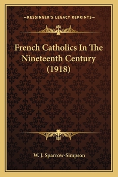 Paperback French Catholics In The Nineteenth Century (1918) Book
