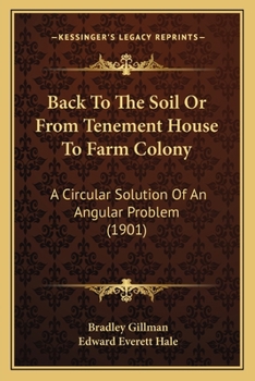 Paperback Back To The Soil Or From Tenement House To Farm Colony: A Circular Solution Of An Angular Problem (1901) Book