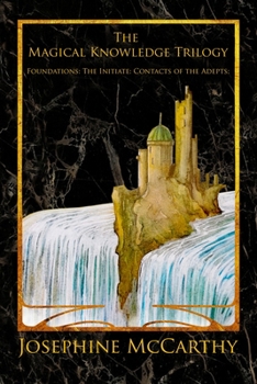 Paperback The Magical Knowledge Trilogy: Foundations: the Initiate: Contacts of the Adepts Book
