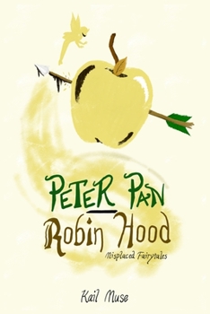 Paperback Peter Pan-Robin Hood: Misplaced Fairytales Book