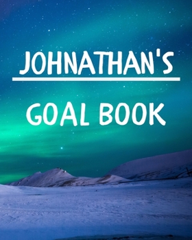 Johnathan's Goal Book: New Year Planner Goal Journal Gift for Johnathan / Notebook / Diary / Unique Greeting Card Alternative