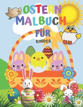 Ostern Malbuch F�r Kinder: Malbuch F�r Kinder Im Alter von 3-6 Jahren - Malvorlagen Zeichnungen F�r Jungen und M�dchen