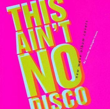 Paperback This Ain't No Disco: New Wave Album Covers Book