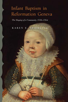 Paperback Infant Baptism in Reformation Geneva: The Shaping of a Community, 1536-1564 Book