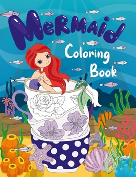 Paperback Mermaid Coloring Book: Gorgeous Illustration of Cute Mermaids and All of Their Sea Creatures Simple Art for Children Ages 4-8, 8-12 Book