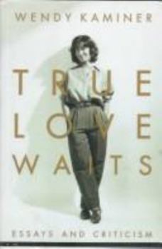 Hardcover True Love Waits: Essays and Criticism Book