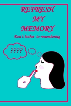 Refresh My Memory Notebook Journal Don't Bother Remembering : Blank Lined Journal Notebook for Sister, 6 X 9 Inches 120 Total Pages