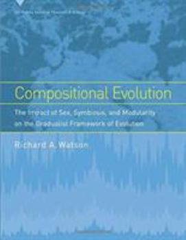 Paperback Compositional Evolution: The Impact of Sex, Symbiosis, and Modularity on the Gradualist Framework of Evolution Book