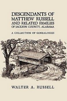 Hardcover Descendants of Matthew Russell and Related Families of Jackson County, Alabama: A Collection of Genealogies Book