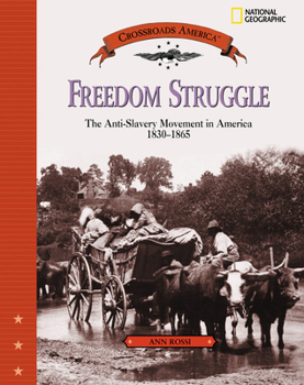 Freedom Struggle: The Anti-Slavery Movement 1830-1865 (Crossroads America) - Book  of the Crossroads America