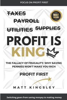 Paperback Profit is King: Switching Gears From Saving Money to Making Money Book