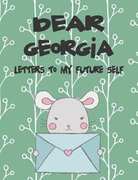 Paperback Dear Georgia, Letters to My Future Self: A Girl's Thoughts Book