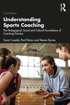 Paperback Understanding Sports Coaching: The Pedagogical, Social and Cultural Foundations of Coaching Practice Book