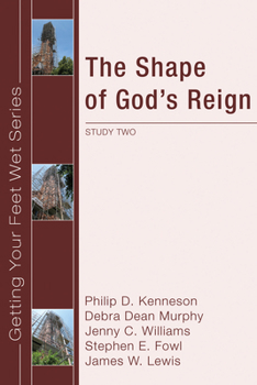 The Shape of God's Reign: Study Two in the Ekklesia Project's Getting Your Feet Wet Series