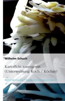Kartoffeln tournieren (Unterweisung Koch / K�chin)
