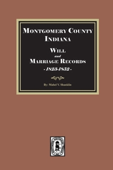 Paperback Montgomery County, Indiana Wills and Marriage Records, 1823-1852 Book