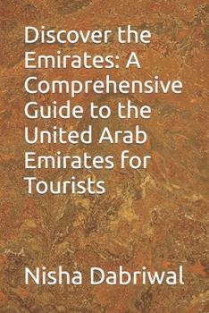 Paperback Discover the Emirates: A Comprehensive Guide to the United Arab Emirates for Tourists Book