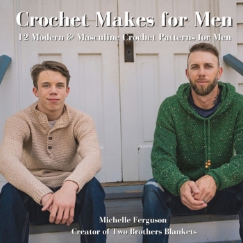 Paperback Crochet Makes for Men: 12 Modern & Masculine Crochet Patterns for Men Book