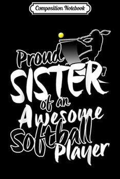 Composition Notebook: Proud Softball Family Fan Gift For Sister Women Journal/Notebook Blank Lined Ruled 6x9 100 Pages