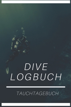 Paperback Dive Logbuch Tauchtagebuch: Tauchlogbuch - Logbook Logbuch A5 f?r Taucher [German] Book