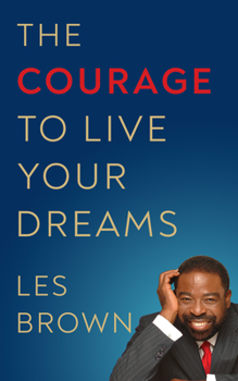 Paperback The Courage to Live Your Dreams Book