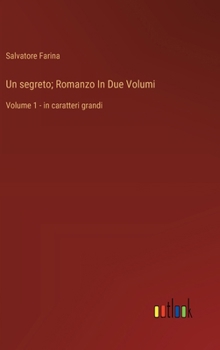 Un segreto; Romanzo In Due Volumi: Volume 1 - in caratteri grandi (Italian Edition)