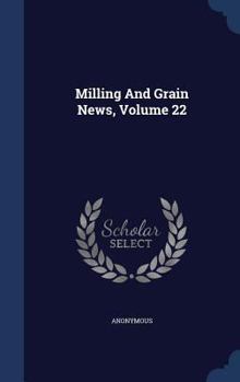 Hardcover Milling And Grain News, Volume 22 Book