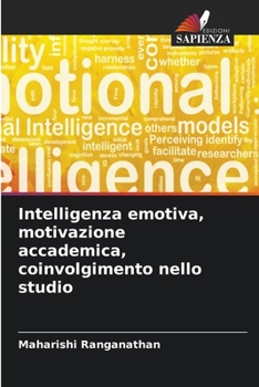 Intelligenza emotiva, motivazione accademica, coinvolgimento nello studio (Italian Edition)