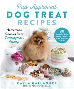 Hardcover Pup-Approved Dog Treat Recipes: 80 Homemade Goodies from Paddington's Pantry Book