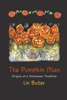 Hardcover The Pumpkin Man: Origins of a Halloween Tradition Book