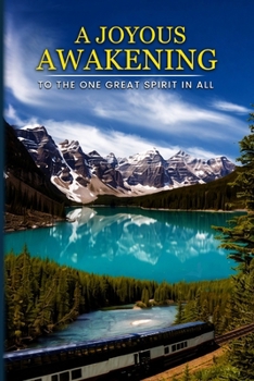 Paperback A Joyous Awakening: To The One Great SPIRIT In All Book
