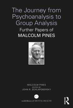 Paperback The Journey from Psychoanalysis to Group Analysis: Further Papers of Malcolm Pines Book