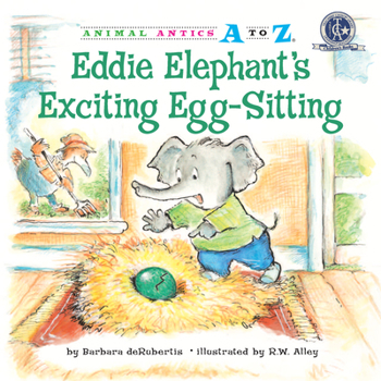 Eddie Elephant's Exciting Egg-Sitting - Book  of the Animal Antics A to Z®
