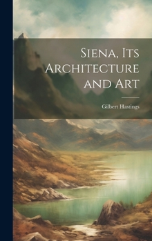 Hardcover Siena, its Architecture and Art Book